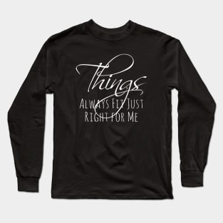 Things Always Fit Just Right for Me | Attract Long Sleeve T-Shirt